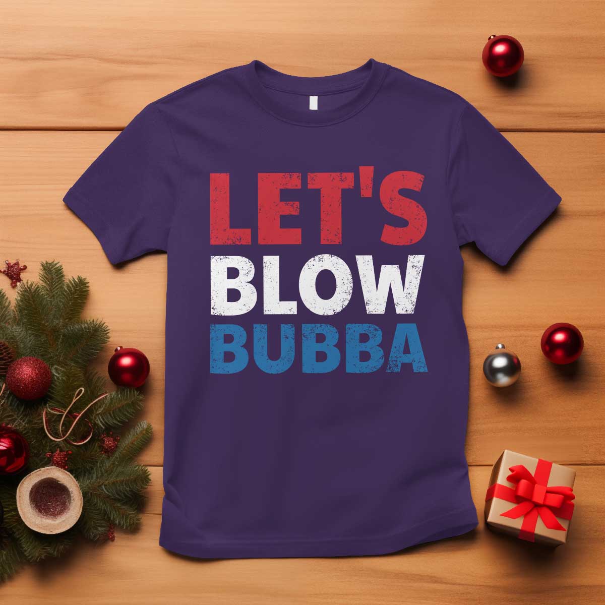 Let's Blow Bubba T Shirt Donica Lewinsky Political Humor TS10 Purple Print Your Wear
