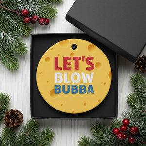 Let's Blow Bubba Ceramic Ornament Donica Lewinsky Political Humor TS10 1pc Yellow Cheese Print Your Wear
