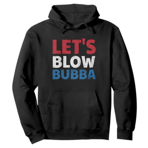 Let's Blow Bubba Hoodie Donica Lewinsky Political Humor TS10 Black Print Your Wear