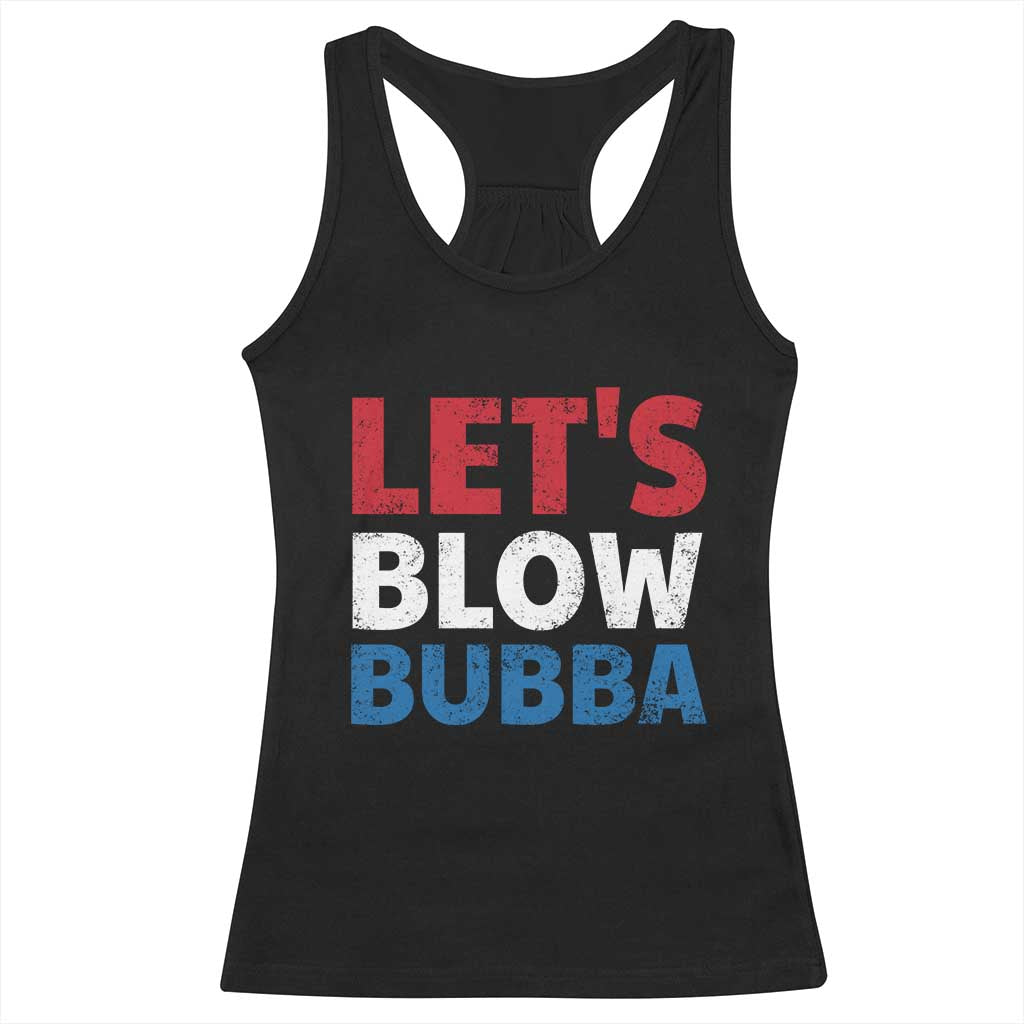 Let's Blow Bubba Racerback Tank Top Donica Lewinsky Political Humor TS10 Black Print Your Wear