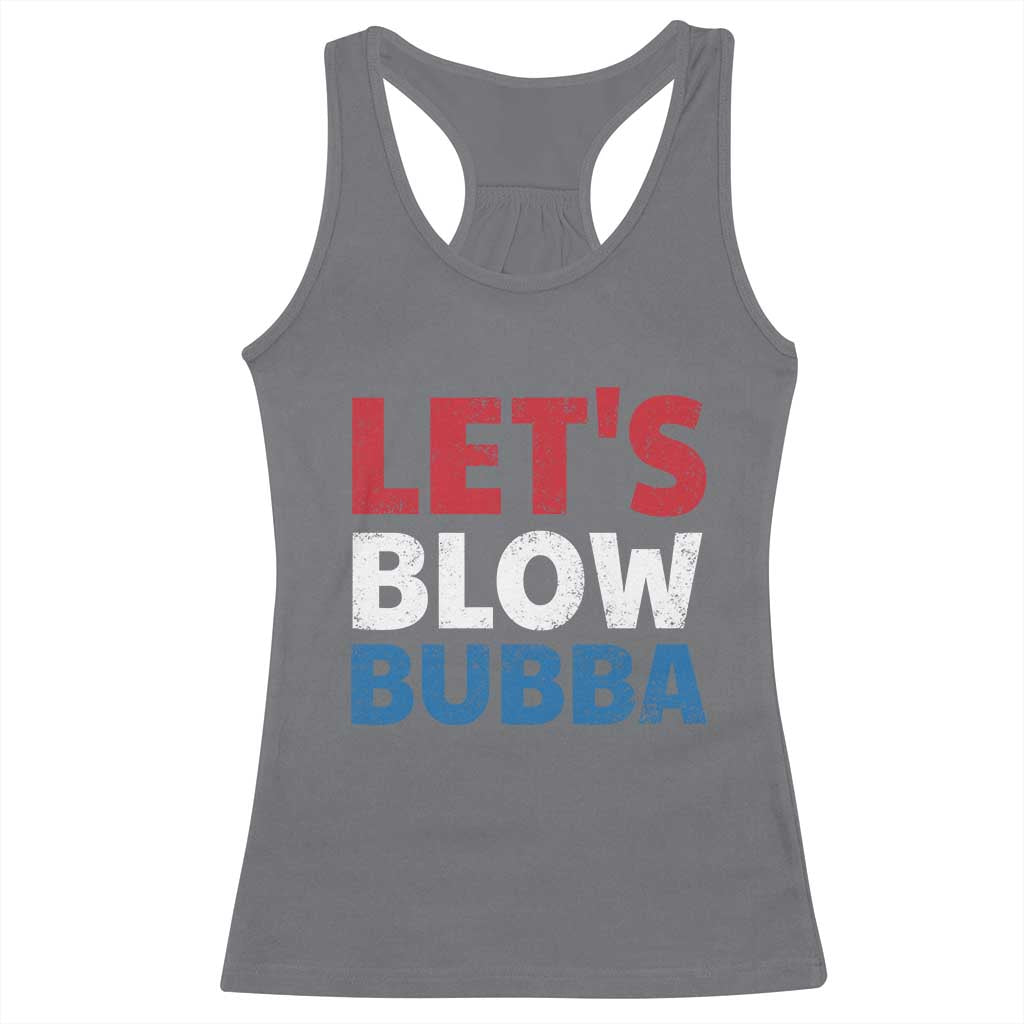 Let's Blow Bubba Racerback Tank Top Donica Lewinsky Political Humor TS10 Charcoal Print Your Wear