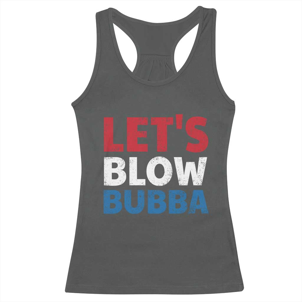 Let's Blow Bubba Racerback Tank Top Donica Lewinsky Political Humor TS10 Dark Heather Print Your Wear