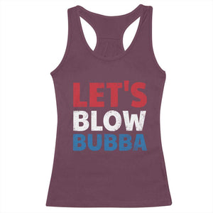 Let's Blow Bubba Racerback Tank Top Donica Lewinsky Political Humor TS10 Maroon Print Your Wear