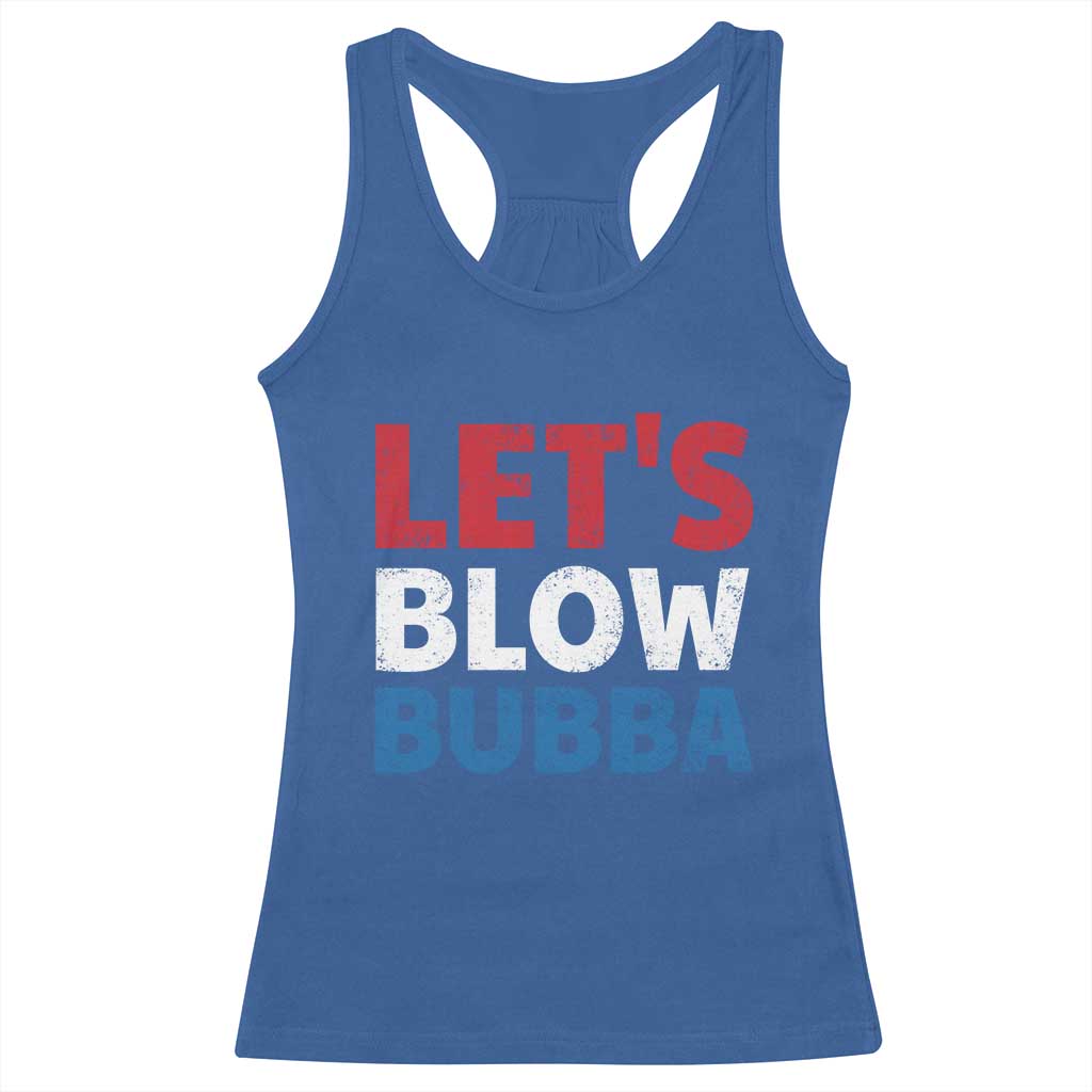Let's Blow Bubba Racerback Tank Top Donica Lewinsky Political Humor TS10 Royal Blue Print Your Wear
