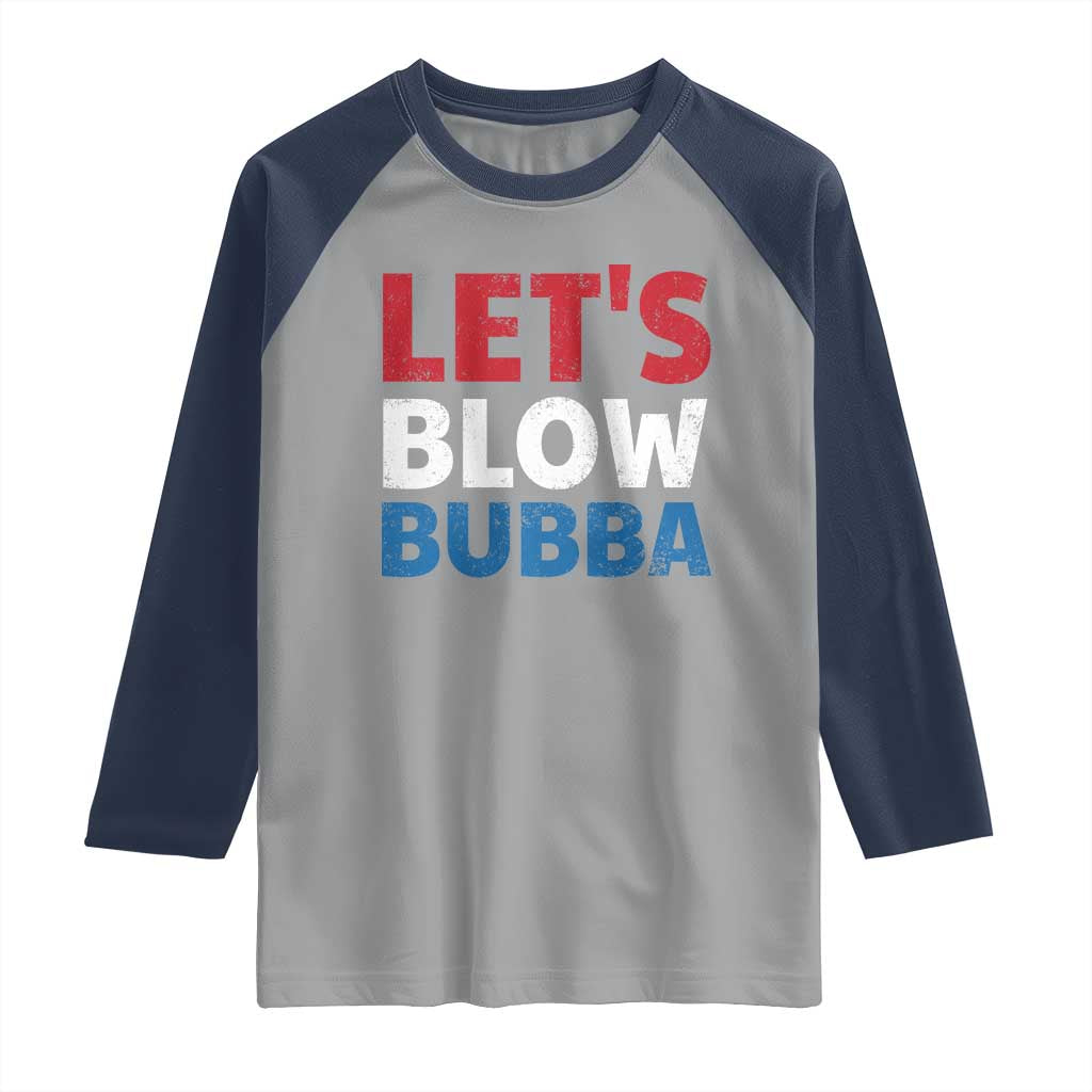 Let's Blow Bubba Raglan Shirt Donica Lewinsky Political Humor TS10 Sport Gray Navy Print Your Wear