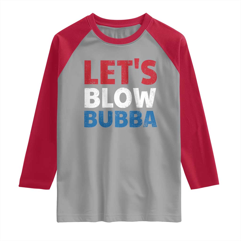 Let's Blow Bubba Raglan Shirt Donica Lewinsky Political Humor TS10 Sport Gray Red Print Your Wear