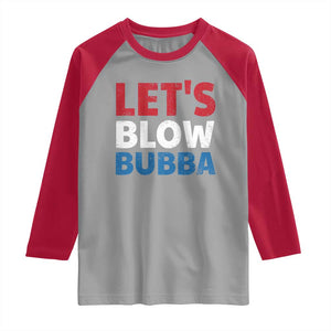 Let's Blow Bubba Raglan Shirt Donica Lewinsky Political Humor TS10 Sport Gray Red Print Your Wear