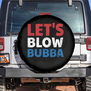 Let's Blow Bubba Spare Tire Cover Donica Lewinsky Political Humor TS10 No hole Black Print Your Wear