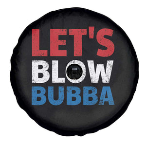 Let's Blow Bubba Spare Tire Cover Donica Lewinsky Political Humor TS10 Print Your Wear