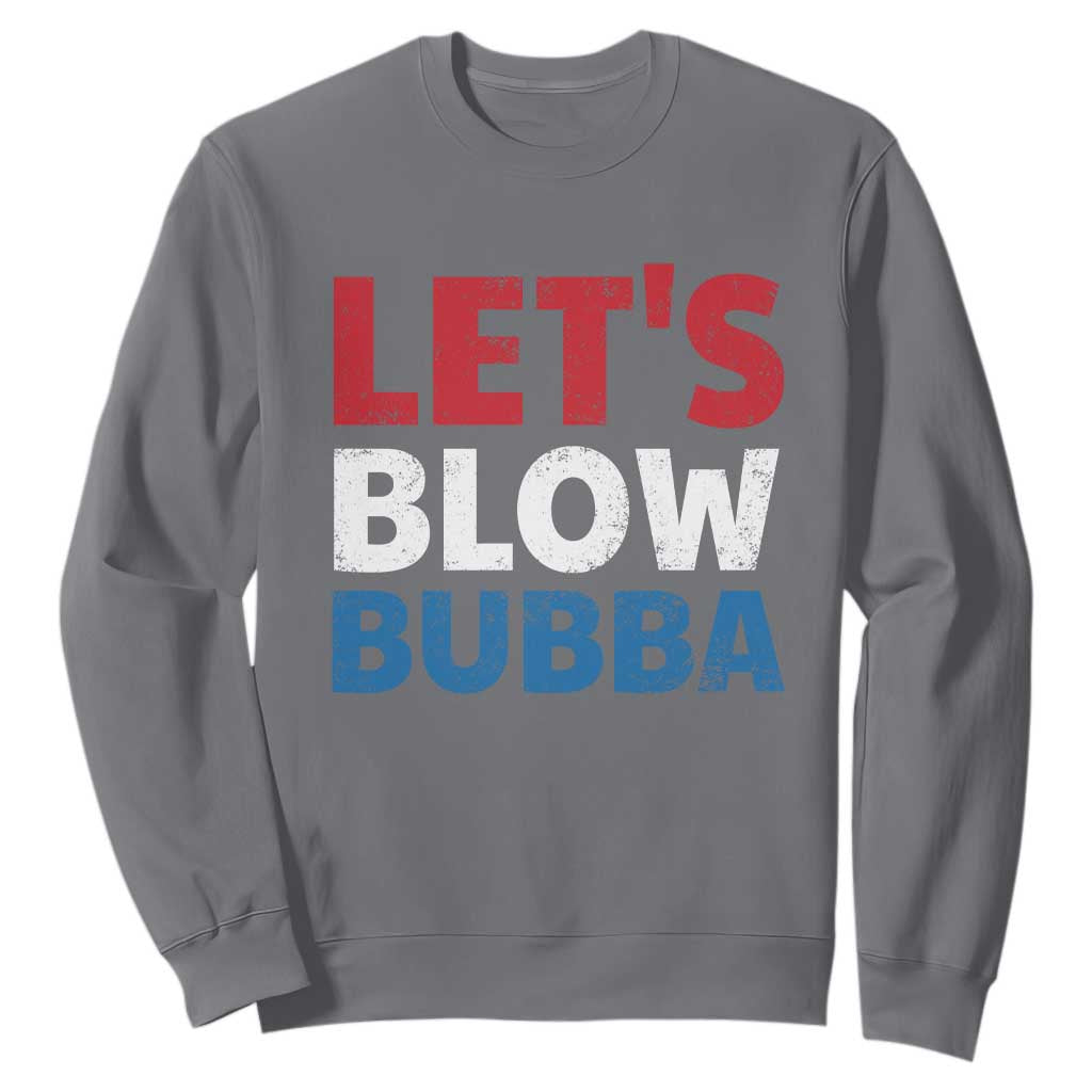 Let's Blow Bubba Sweatshirt Donica Lewinsky Political Humor TS10 Charcoal Print Your Wear
