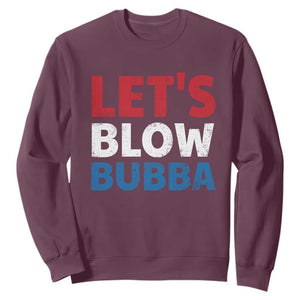 Let's Blow Bubba Sweatshirt Donica Lewinsky Political Humor TS10 Maroon Print Your Wear