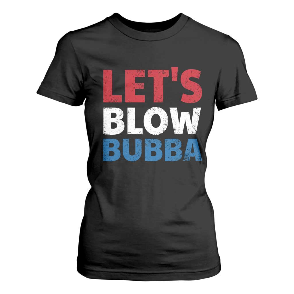 Let's Blow Bubba T Shirt For Women Donica Lewinsky Political Humor TS10 Black Print Your Wear