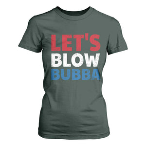 Let's Blow Bubba T Shirt For Women Donica Lewinsky Political Humor TS10 Dark Forest Green Print Your Wear