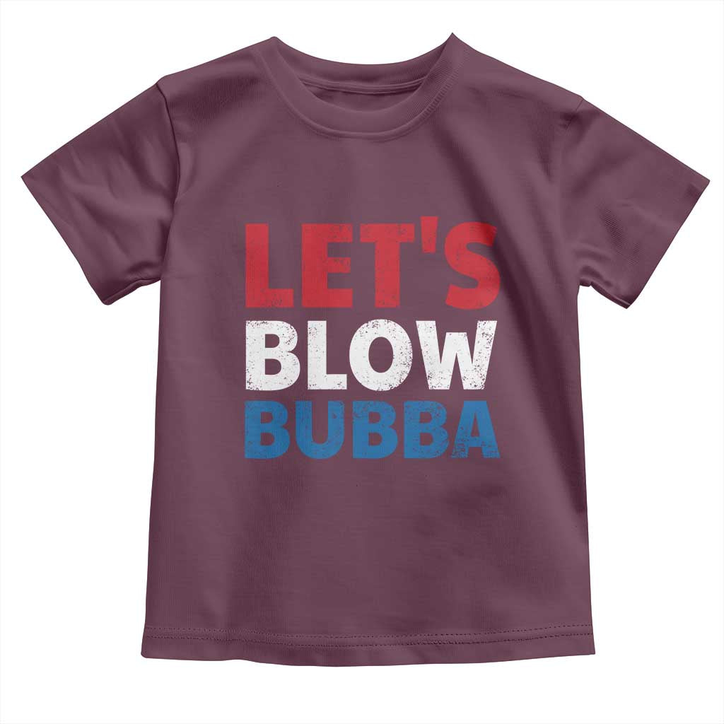 Let's Blow Bubba Toddler T Shirt Donica Lewinsky Political Humor TS10 Maroon Print Your Wear