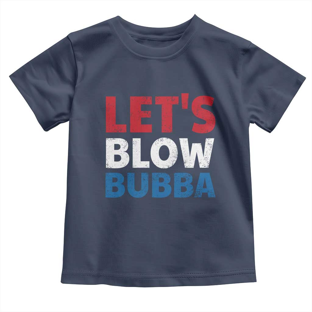 Let's Blow Bubba Toddler T Shirt Donica Lewinsky Political Humor TS10 Navy Print Your Wear