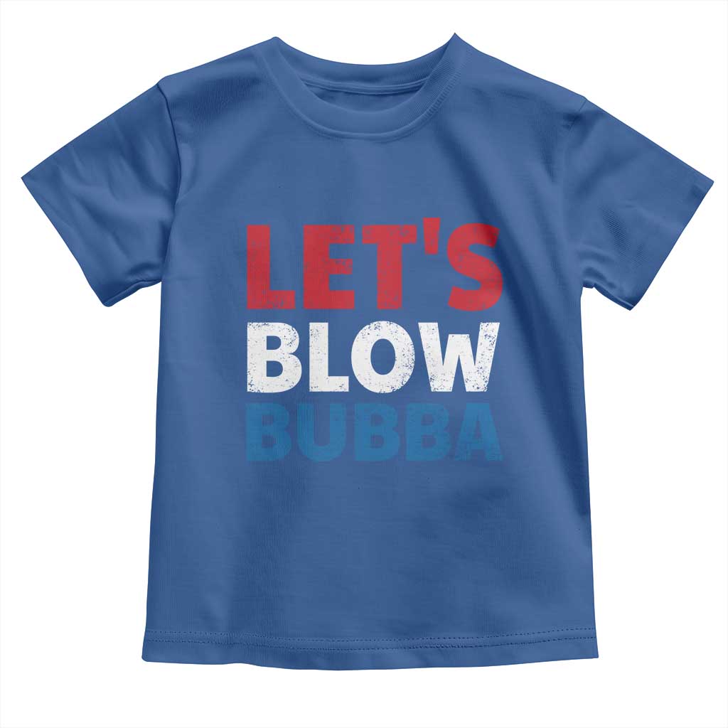 Let's Blow Bubba Toddler T Shirt Donica Lewinsky Political Humor TS10 Royal Blue Print Your Wear