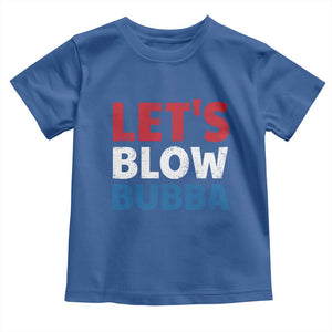 Let's Blow Bubba Toddler T Shirt Donica Lewinsky Political Humor TS10 Royal Blue Print Your Wear