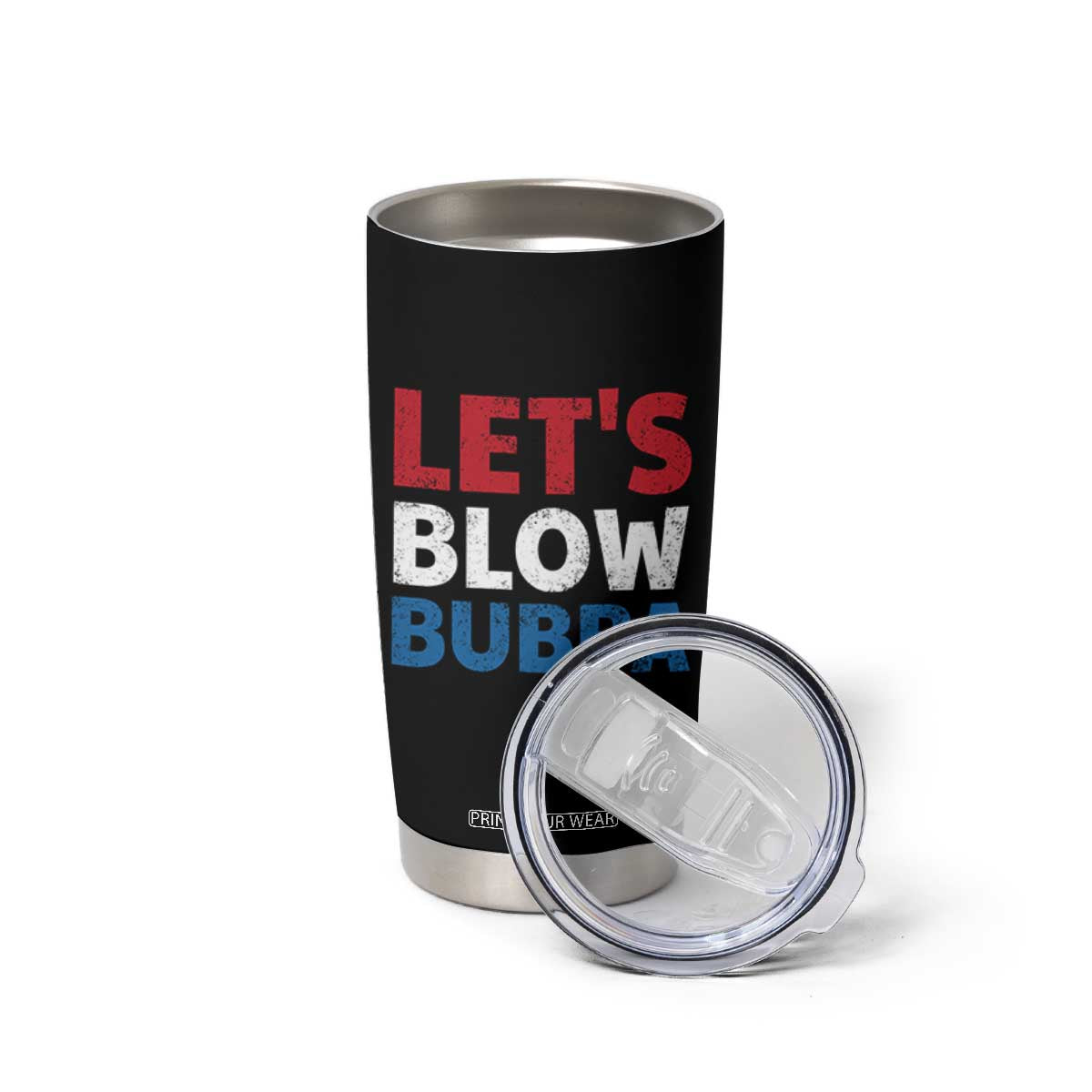 Let's Blow Bubba Tumbler Cup Donica Lewinsky Political Humor TS10 Print Your Wear
