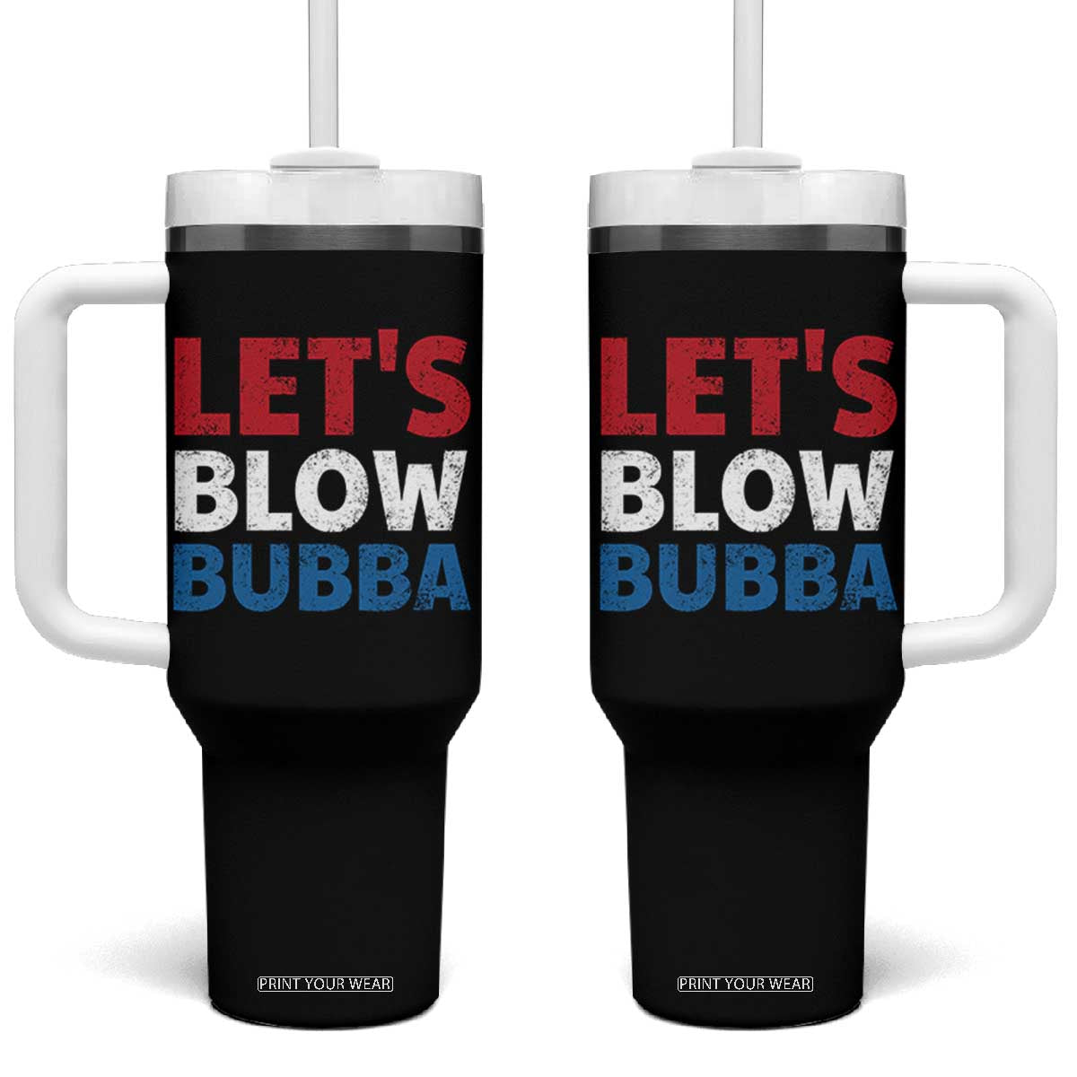 Let's Blow Bubba Tumbler With Handle Donica Lewinsky Political Humor TS10 One Size: 40 oz Black Print Your Wear