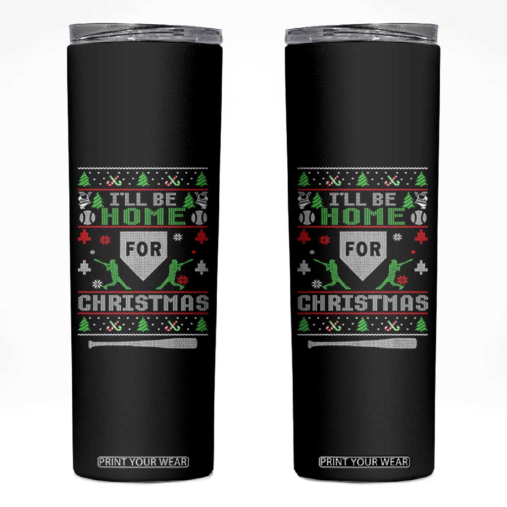 Baseball Ugly Christmas Skinny Tumbler I'll Be Home For Xmas TS10 Black Print Your Wear