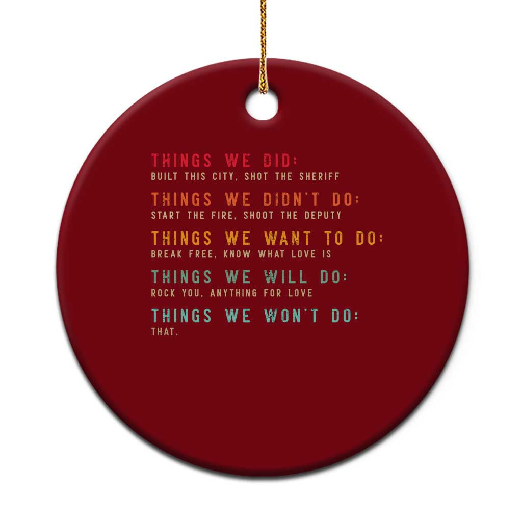 Retro Vintage Things We Did Didnt Want Will Wont Do Ceramic Ornament TS10 1pc Red Print Your Wear