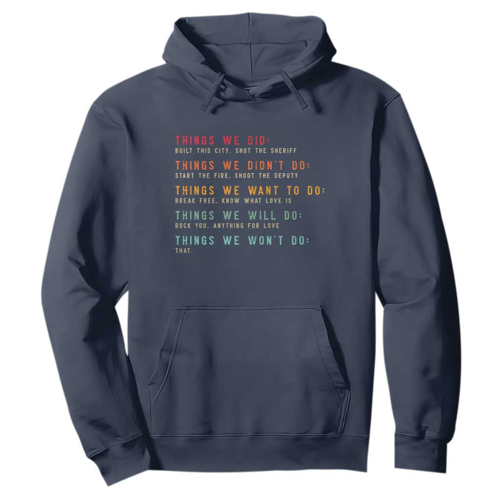 Retro Vintage Things We Did Didnt Want Will Wont Do Hoodie TS10 Navy Print Your Wear
