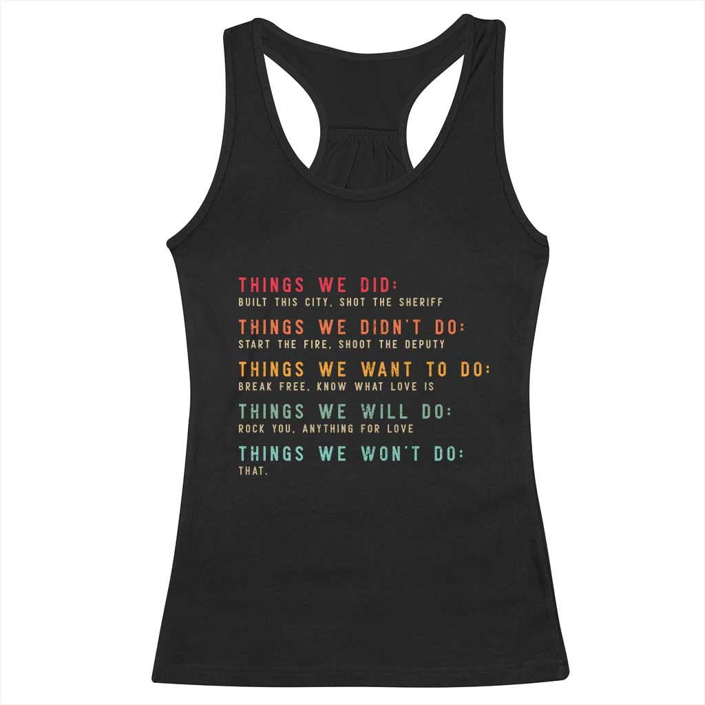 Retro Vintage Things We Did Didnt Want Will Wont Do Racerback Tank Top TS10 Black Print Your Wear