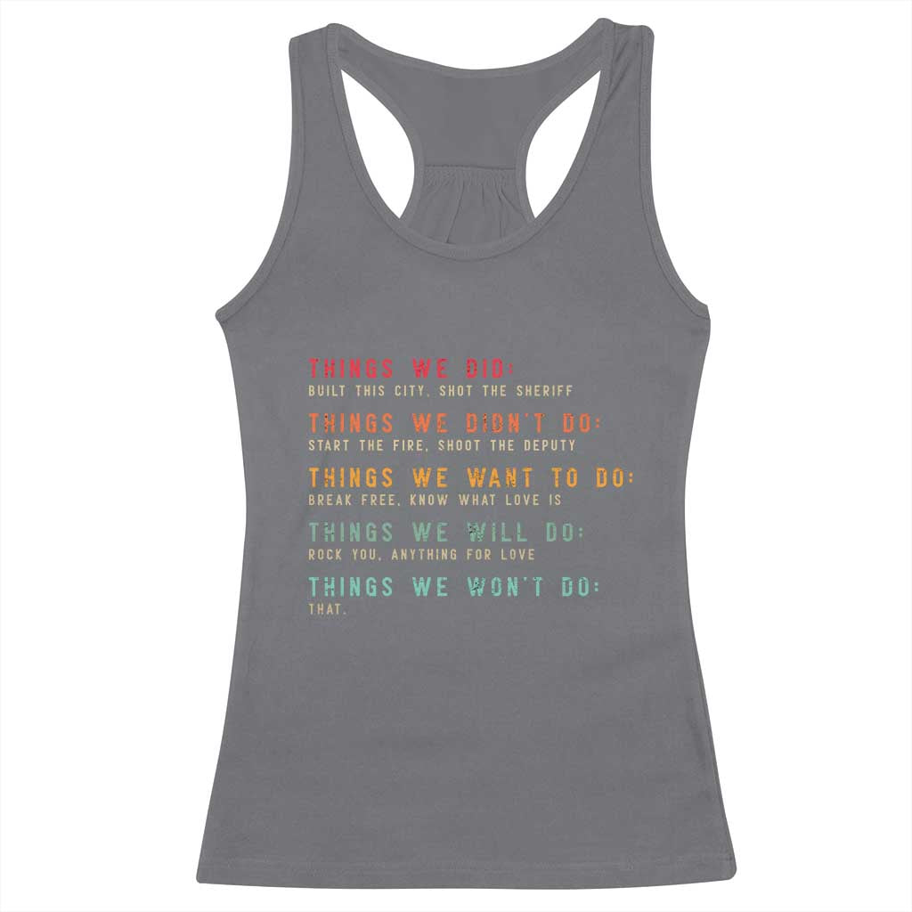 Retro Vintage Things We Did Didnt Want Will Wont Do Racerback Tank Top TS10 Charcoal Print Your Wear