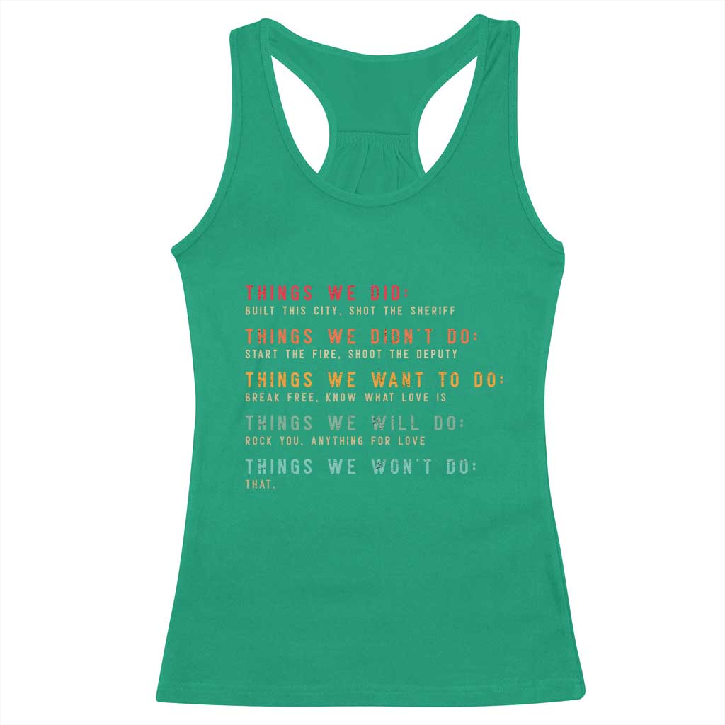 Retro Vintage Things We Did Didnt Want Will Wont Do Racerback Tank Top TS10 Irish Green Print Your Wear