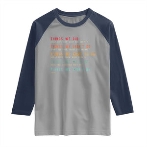 Retro Vintage Things We Did Didnt Want Will Wont Do Raglan Shirt TS10 Sport Gray Navy Print Your Wear