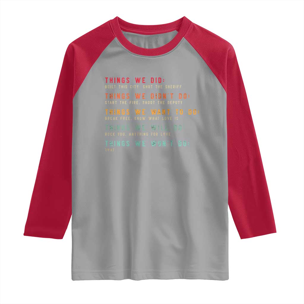 Retro Vintage Things We Did Didnt Want Will Wont Do Raglan Shirt TS10 Sport Gray Red Print Your Wear