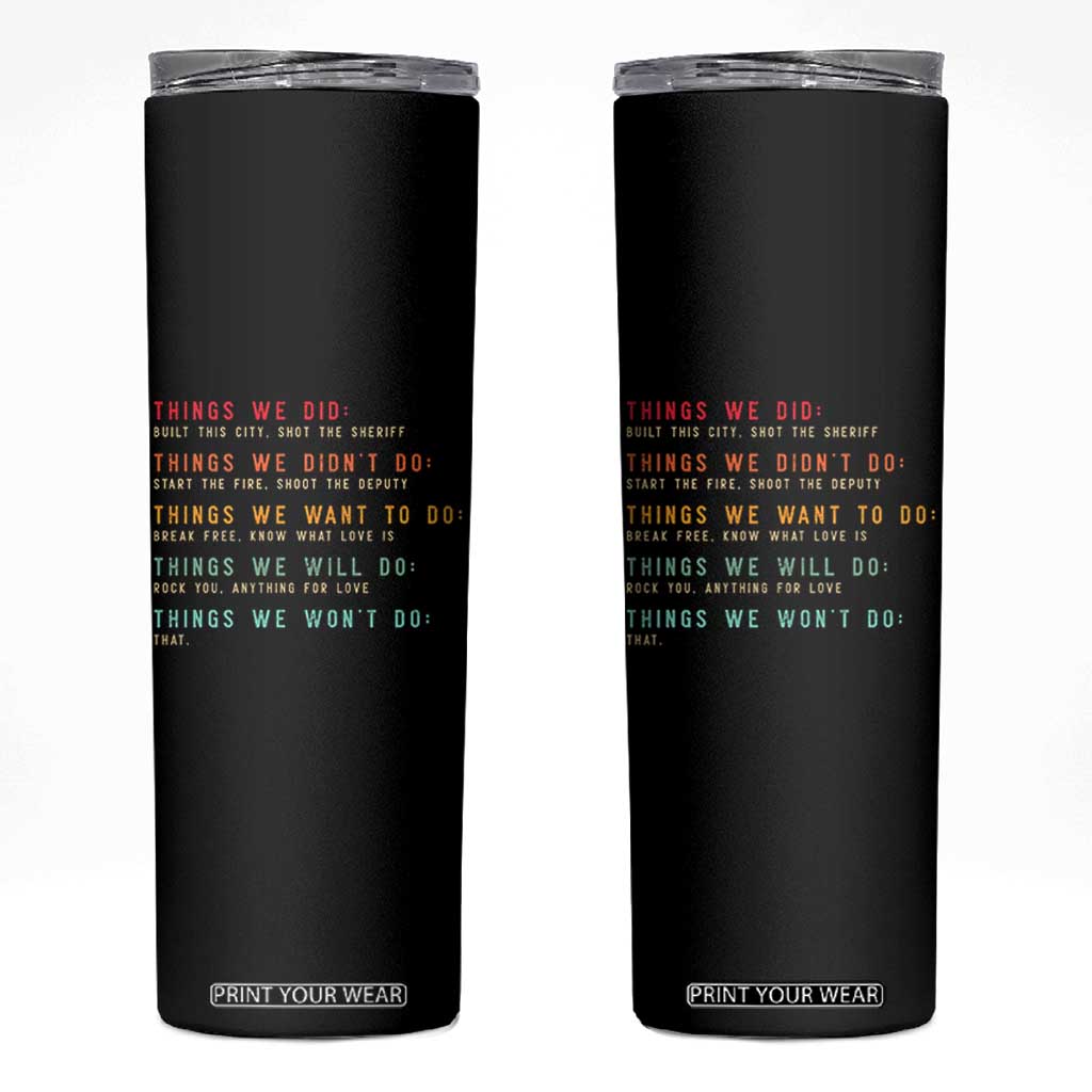 Retro Vintage Things We Did Didnt Want Will Wont Do Skinny Tumbler TS10 Black Print Your Wear
