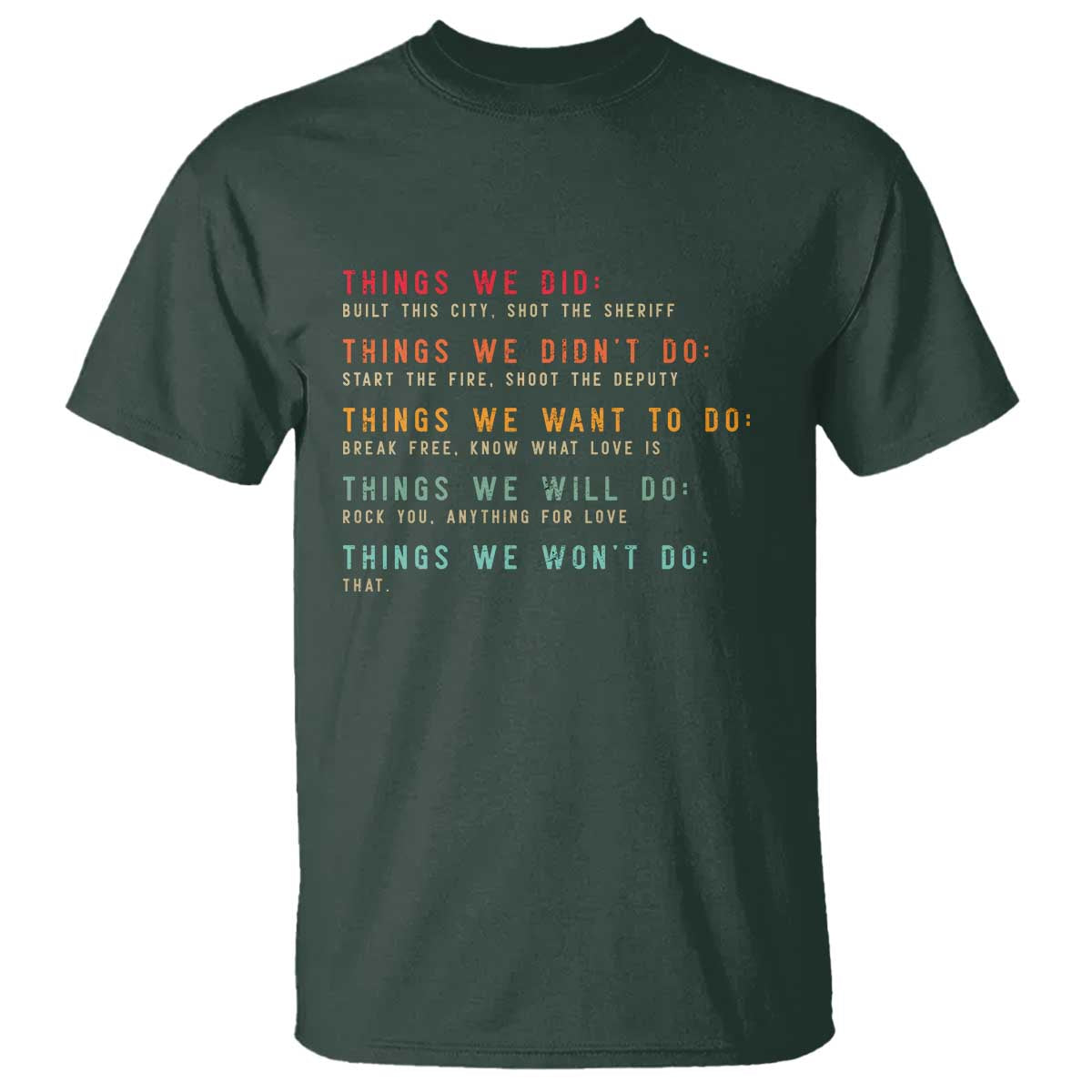 Retro Vintage Things We Did Didnt Want Will Wont Do T Shirt TS10 Dark Forest Green Print Your Wear