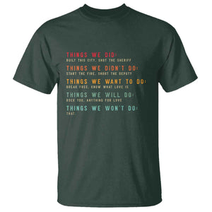 Retro Vintage Things We Did Didnt Want Will Wont Do T Shirt TS10 Dark Forest Green Print Your Wear