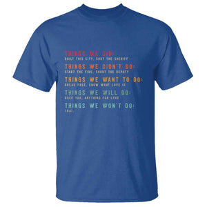 Retro Vintage Things We Did Didnt Want Will Wont Do T Shirt TS10 Royal Blue Print Your Wear