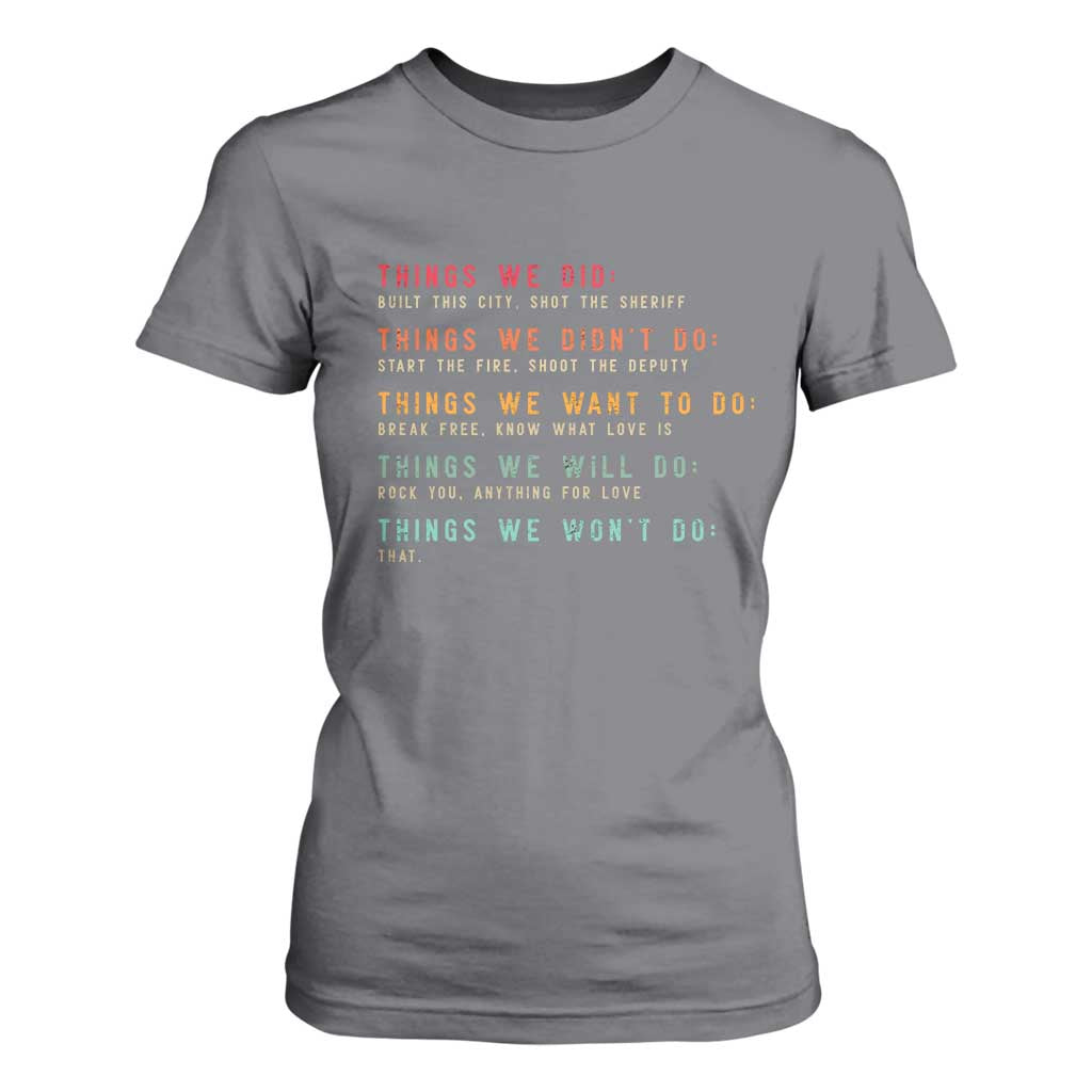 Retro Vintage Things We Did Didnt Want Will Wont Do T Shirt For Women TS10 Charcoal Print Your Wear