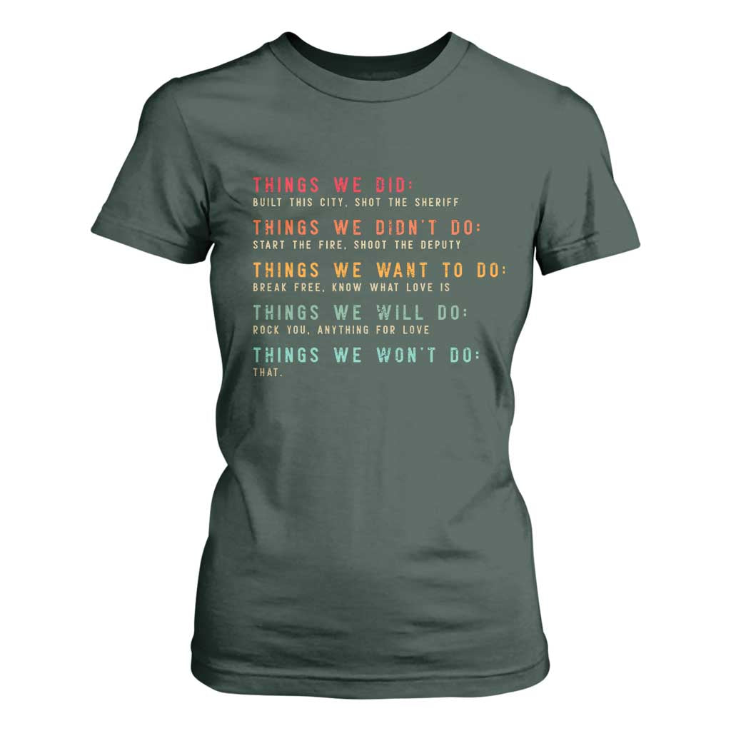 Retro Vintage Things We Did Didnt Want Will Wont Do T Shirt For Women TS10 Dark Forest Green Print Your Wear