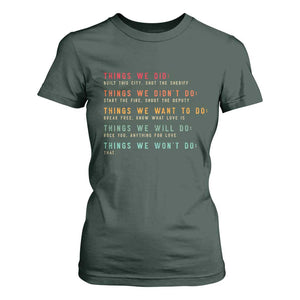 Retro Vintage Things We Did Didnt Want Will Wont Do T Shirt For Women TS10 Dark Forest Green Print Your Wear