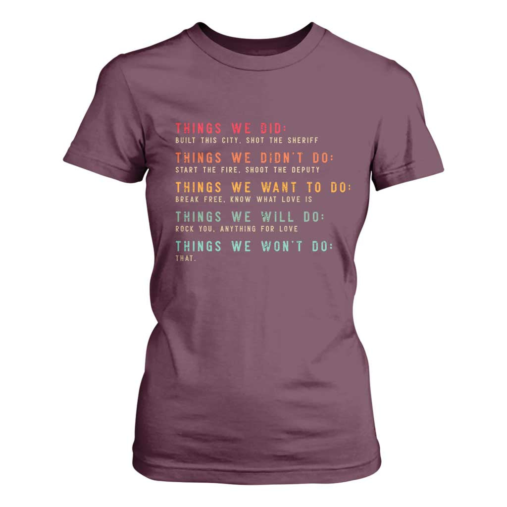 Retro Vintage Things We Did Didnt Want Will Wont Do T Shirt For Women TS10 Maroon Print Your Wear