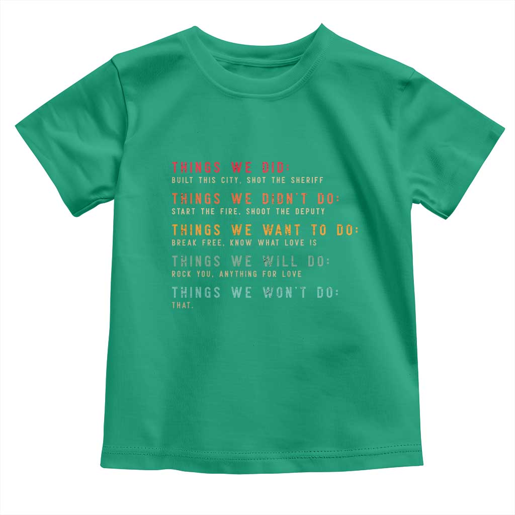 Retro Vintage Things We Did Didnt Want Will Wont Do Toddler T Shirt TS10 Irish Green Print Your Wear