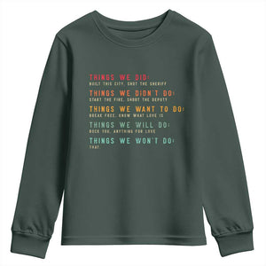 Retro Vintage Things We Did Didnt Want Will Wont Do Youth Sweatshirt TS10 Dark Forest Green Print Your Wear