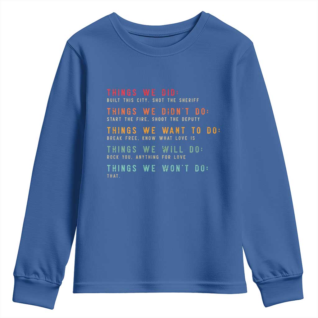 Retro Vintage Things We Did Didnt Want Will Wont Do Youth Sweatshirt TS10 Royal Blue Print Your Wear