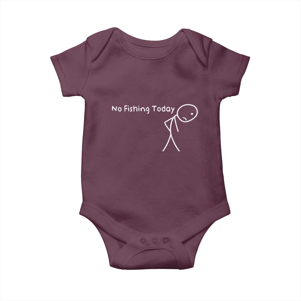 No Fishing Today Baby Onesie Funny Fishing Gifts Fathers Day TS10 Maroon Print Your Wear