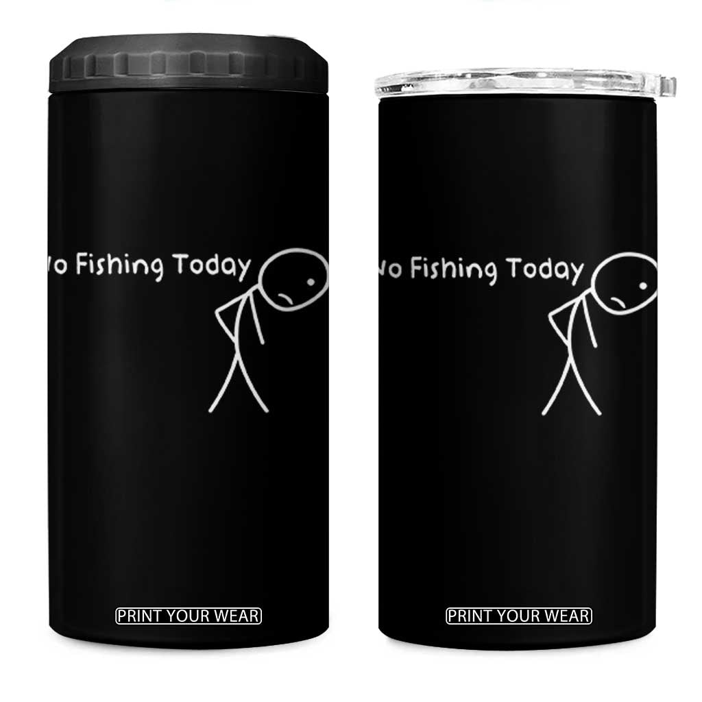 No Fishing Today 4 in 1 Can Cooler Tumbler Funny Fishing Gifts Fathers Day TS10 One Size: 16 oz Black Print Your Wear