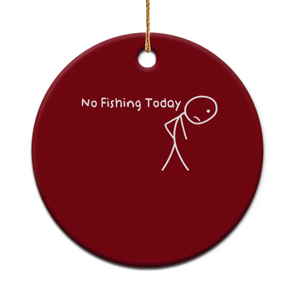 No Fishing Today Ceramic Ornament Funny Fishing Gifts Fathers Day TS10 1pc Red Print Your Wear