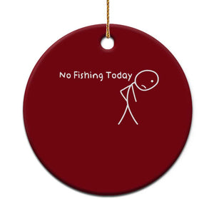 No Fishing Today Ceramic Ornament Funny Fishing Gifts Fathers Day TS10 1pc Red Print Your Wear