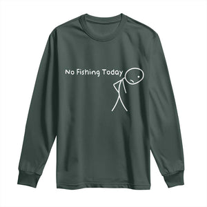 No Fishing Today Long Sleeve Shirt Funny Fishing Gifts Fathers Day TS10 Dark Forest Green Print Your Wear