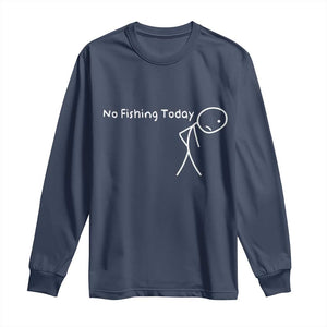 No Fishing Today Long Sleeve Shirt Funny Fishing Gifts Fathers Day TS10 Navy Print Your Wear