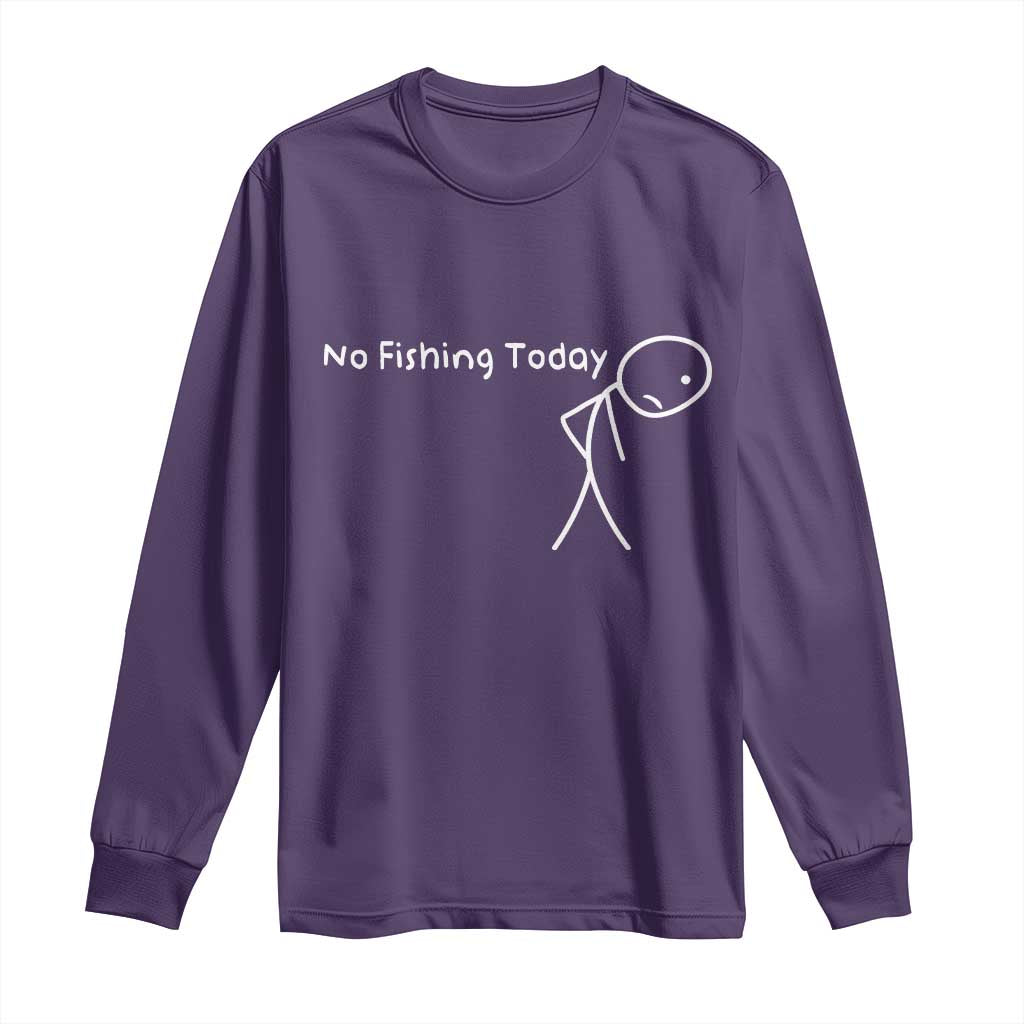 No Fishing Today Long Sleeve Shirt Funny Fishing Gifts Fathers Day TS10 Purple Print Your Wear