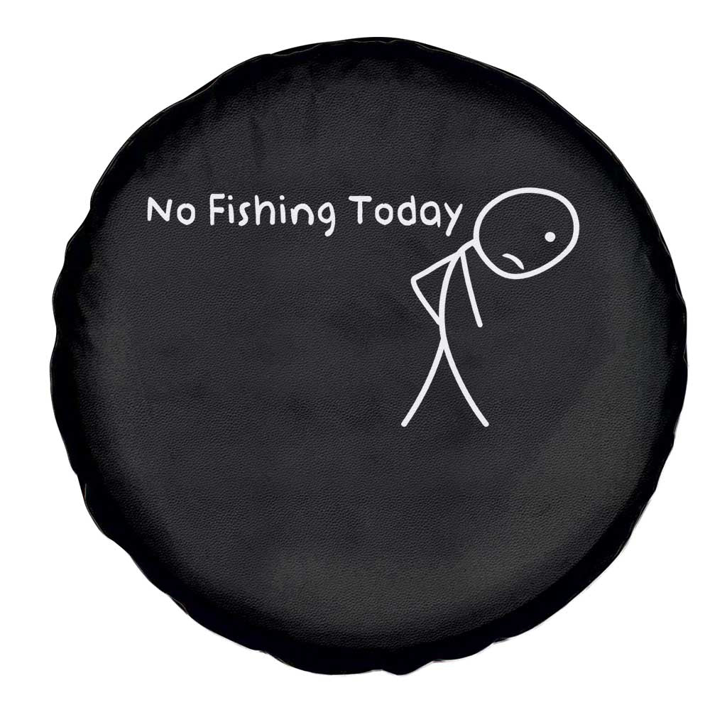 No Fishing Today Spare Tire Cover Funny Fishing Gifts Fathers Day TS10 Print Your Wear